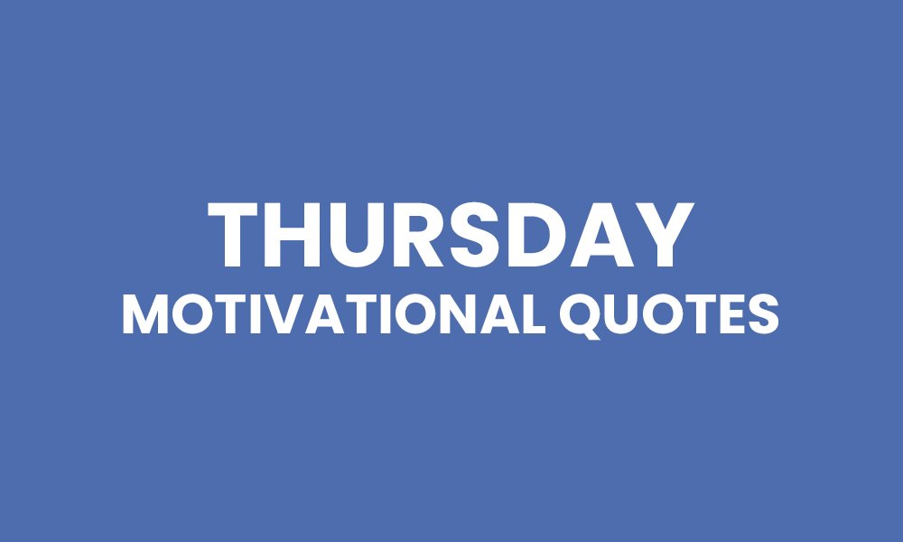 122 Thursday Motivational Quotes To Get Charge Yourself