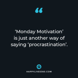 55 Monday Motivation Quotes To Starting New Week